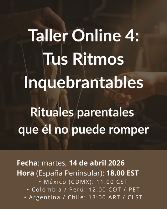 Tus Ritmos Inquebrantables: Crea rituales parentales que ni el control ni el conflicto pueden romper en 90 minutos (sin depender de su cooperación y sin agotarte intentando ser 'ambos padres en uno')